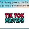 TikTok Mastery How to Use Tik Tok Ads to go from 0 10k Profit Per Month – TMurph