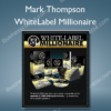 WhiteLabel Millionaire – Mark Thompson