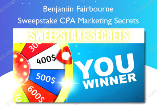 Sweepstake CPA Marketing Secrets – Benjamin Fairbourne