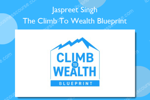 The Climb To Wealth Blueprint – Jaspreet Singh
