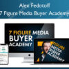 7 Figure Media Buyer Academy - Alex Fedotoff