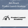 Product Launch Academy - Kim Roach