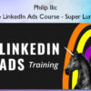The LinkedIn Ads Course - Super Lumen - Philip Ilic