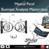 Business Analysis Masterclass - Meetul Patel