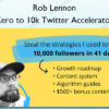 Zero to 10k Twitter Accelerator - Rob Lennon