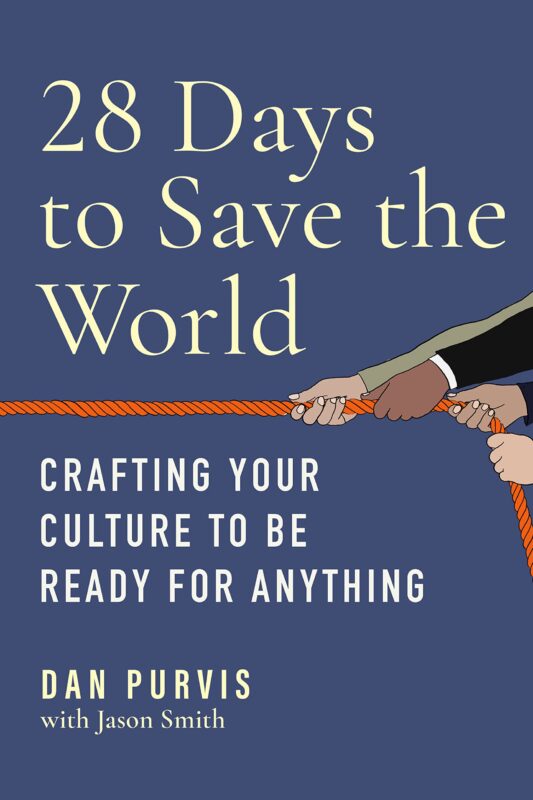 28 Days to Save the World: Crafting Your Culture to Be Ready for Anything – Dan Purvis 28 Days to Save the World
