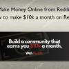 How to make 10k a month on Reddit