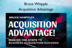 Acquisition Advantage – Bruce Whipple