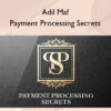Payment Processing Secrets – Adil Maf