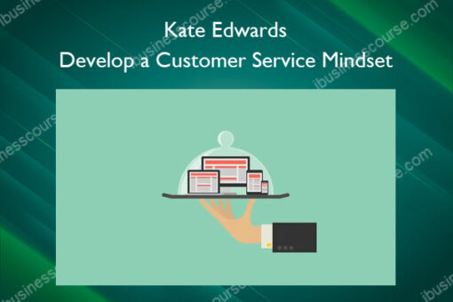 Develop a Customer Service Mindset – Kate Edwards