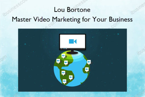 Lou Bortone – Master Video Marketing for Your Business