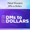 DMs to Dollars – Mahdi Woodard