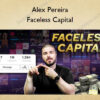 Faceless Capital – Alex Pereira