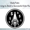 Learning to Build a Successful Side Hustle – DailyTekk