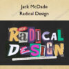 Radical Design – Jack McDade
