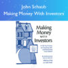 Making Money With Investors – John Schaub