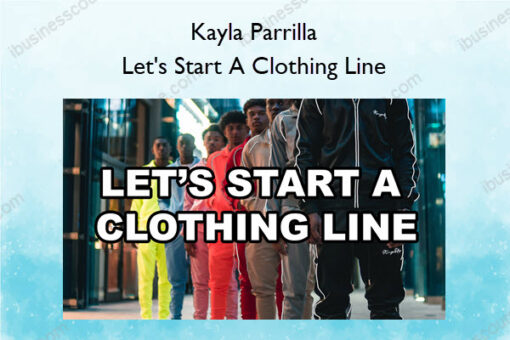Let's Start A Clothing Line – Kayla Parrilla