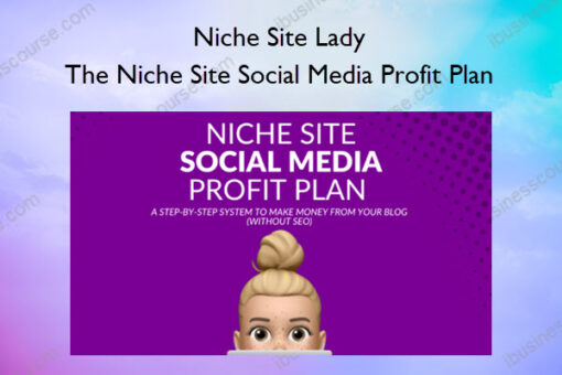 The Niche Site Social Media Profit Plan – Niche Site Lady