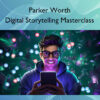 Digital Storytelling Masterclass – Parker Worth