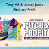 Pitch and Profit – Tony Hill & Lindsay Jones