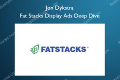Fat Stacks Display Ads Deep Dive – Jon Dykstra