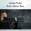 Build a Better Beta – Lindsay Padilla
