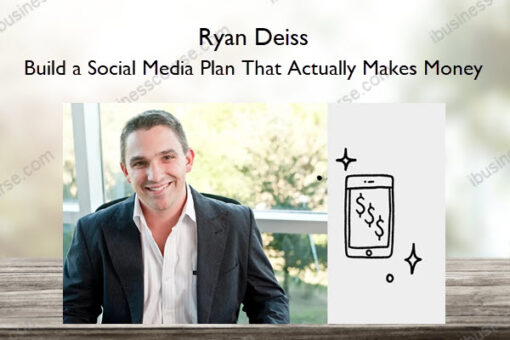 Build a Social Media Plan That Actually Makes Money – Ryan Deiss
