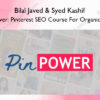 Pin Power: Pinterest SEO Course For Organic Traffic – Bilal Javed & Syed Kashif