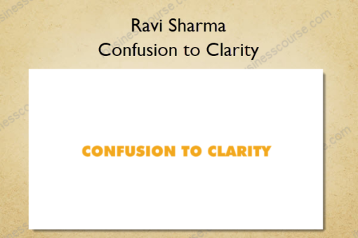 Confusion to Clarity – Ravi Sharma