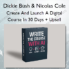 Create And Launch A Digital Course In 30 Days + Upsell – Dickie Bush & Nicolas Cole