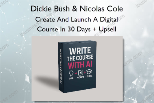 Create And Launch A Digital Course In 30 Days + Upsell – Dickie Bush & Nicolas Cole