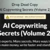 AI Copywriting Secrets (Volume 2) – Drop Dead Copy