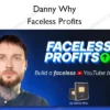 Faceless Profits – Danny Why Danny Why – Faceless Profits
