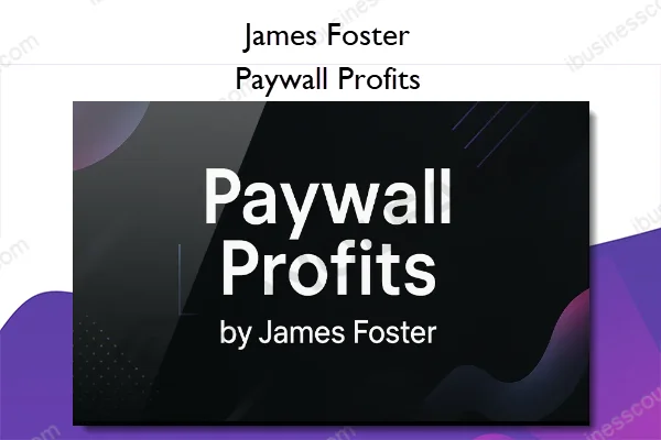 James Foster – Paywall Profits Paywall Profits – James Foster