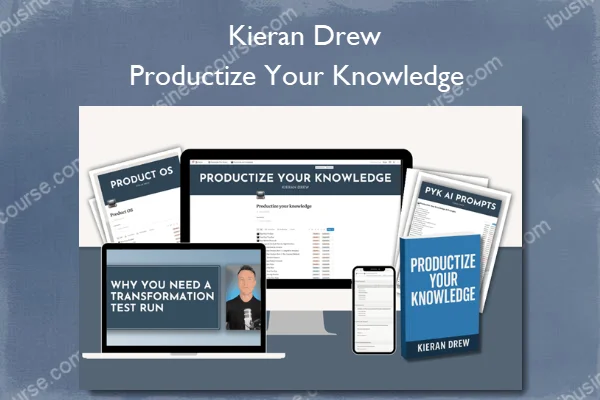 Productize Your Knowledge – Kieran Drew (1) Productize Your Knowledge – Kieran Drew