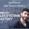 Sales Systems Mastery – Saad Belcaid Saad Belcaid – Sales Systems Mastery
