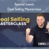Samuel Leeds – Deal Selling Masterclass
