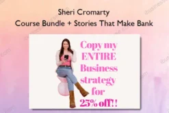 Sheri Cromarty – Course Bundle + Stories That Make Bank