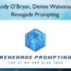 Andy O’Bryan, Denise Wakeman – Renegade Prompting
