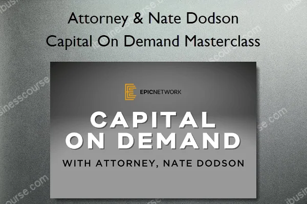 Attorney & Nate Dodson – Capital On Demand Masterclass Attorney & Nate Dodson – Capital On Demand Masterclass