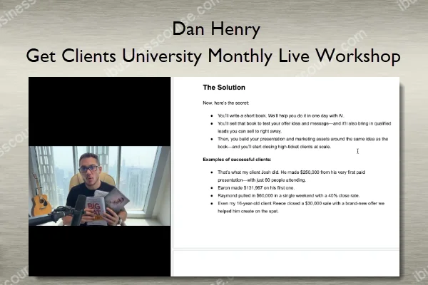 Get Clients University Monthly Live Workshop – Dan Henry Get Clients University Monthly Live Workshop – Dan Henry