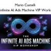 The Infinite AI Ads Machine VIP Workshop – Mario Castelli Mario Castelli – The Infinite AI Ads Machine VIP Workshop