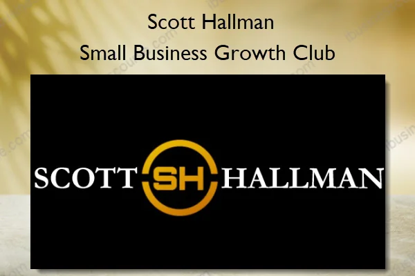 Small Business Growth Club – Scott Hallman (1) Small Business Growth Club – Scott Hallman
