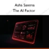 The AI Factor: How to Apply Artificial Intelligence and Use Big Data to Grow Your Business Exponentially – Asha Saxena The AI Factor: How to Apply Artificial Intelligence and Use Big Data to Grow Your Business Exponentially – Asha Saxena