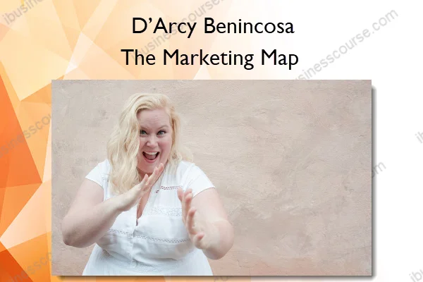 The Marketing Map – D’Arcy Benincosa The Marketing Map – D’Arcy Benincosa