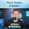 AI Builders – Marcin Teodoru