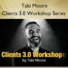 Clients 3.0 Workshop Series – Taki Moore Clients 3.0 Workshop Series – Taki Moore