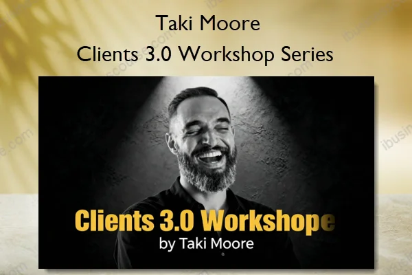 Clients 3.0 Workshop Series – Taki Moore Clients 3.0 Workshop Series – Taki Moore