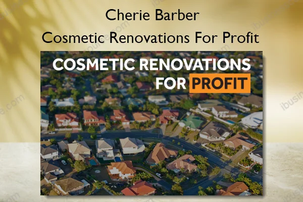 Cosmetic Renovations For Profit – Cherie Barber Cosmetic Renovations For Profit – Cherie Barber