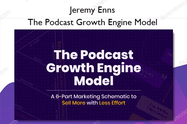 The Podcast Growth Engine Model – Jeremy Enns The Podcast Growth Engine Model – Jeremy Enns